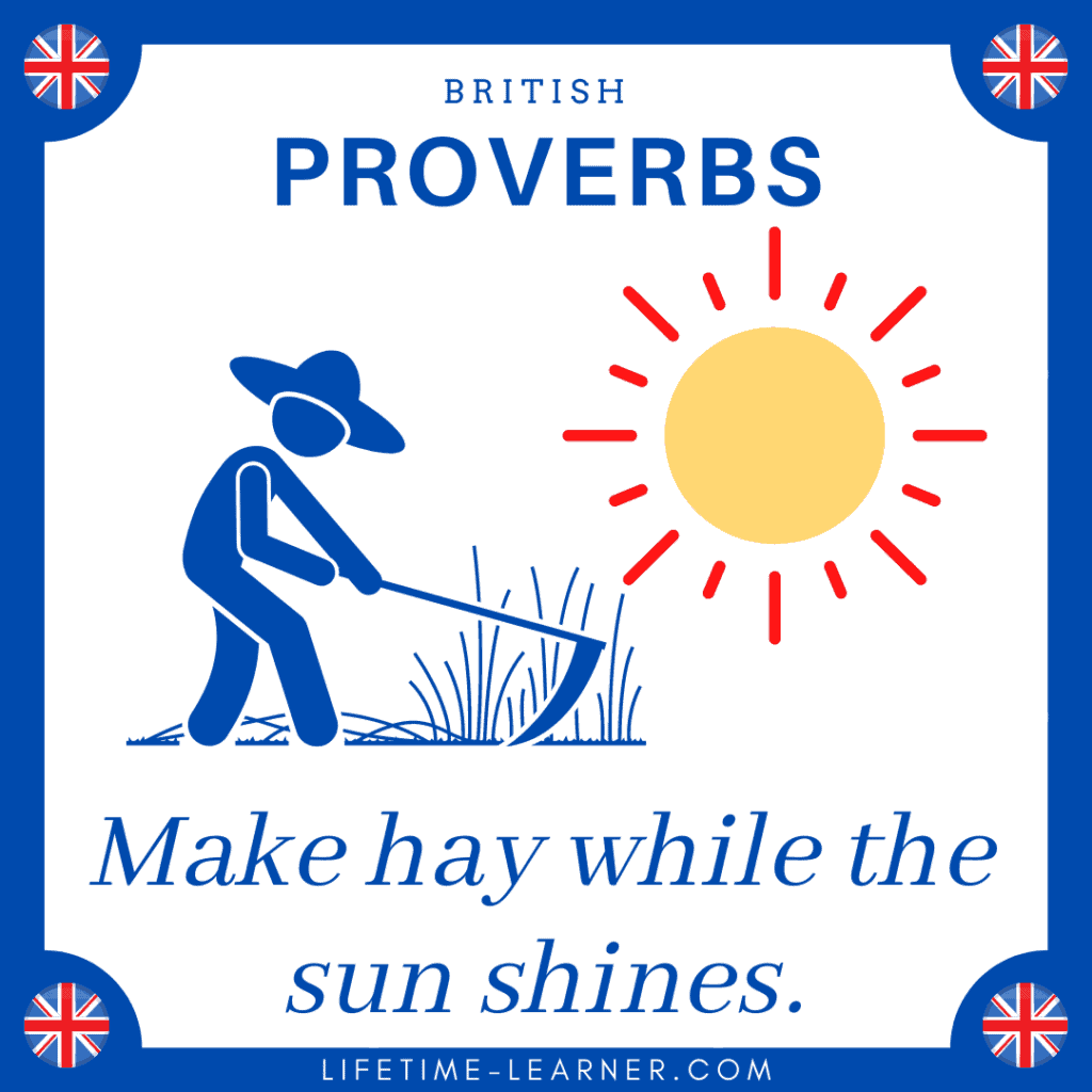 Make hay while the sun shines ことわざ イギリス 英語